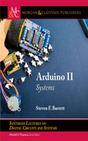 Arduino II: Systems(Synthesis Lectures on Digital Circuits and Systems)