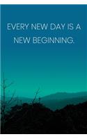 Inspirational Quote Notebook - 'Every New Day Is A New Beginning.' - Inspirational Journal to Write in - Inspirational Quote Diary