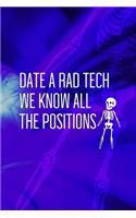 Date A Rad Tech We Know All The Positions: Radiologist Notebook Journal Composition Blank Lined Diary Notepad 120 Pages Paperback Blue