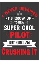 I Never Dreamed to be a Super Cool Pilot: Pilot journal, Pilot Journal Notebook, Pilot Diary, Pilot Life Style, Commercial Pilot, Boeing Pilot, Aviation life, Gift for pilot under 7$, Retire