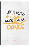 Life Is Better When You Dance