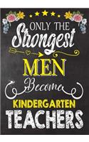 Only the strongest men become Kindergarten Teachers