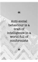 Antisocial Behaviour Is A Trait Of Intelligence In A World Full Of Conformists