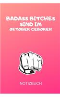 Badass Bitches Sind Im Oktober Geboren Notizbuch: A5 Notizbuch blanko für Oktober Geburtstagskinder! - witzige Geschenkidee für die beste Freundin - Cooler Spruch für taffe starke Frauen - Geburtsta