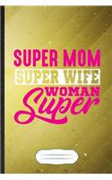Super Mom Super Wife Super Woman