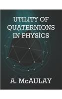 Utility of Quaternions in Physics