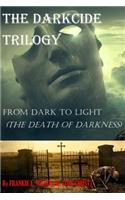 Darkcide Trilogy!!! From Dark To Light (THE DEATH OF DARKNESS)