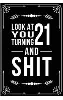 Look at You Turning 21 and Shit