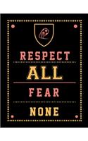 Respect All Fear None