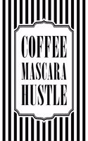 Coffee Mascara Hustle