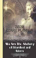 2020 Diary Planner (We Are The Alchemy of Stardust and Atoms)