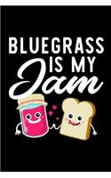 Bluegrass Is My Jam: Funny Notebook for Bluegrass Fan - Great Christmas & Birthday Gift Idea for Bluegrass Fan - Bluegrass Journal - 100 pages 6x9 inches