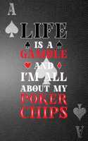 Life Is A Gamble And I'm All About My Poker Chips