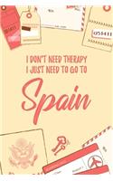 I Don't Need Therapy I Just Need To Go To Spain