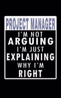 Project Manager: I'm Not Arguing, I'm Just Explaining why I'm Right: 110 Game Sheets - 660 Tic-Tac-Toe Blank Games - Soft Cover Book for Kids for Traveling & Summer 