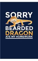 Sorry My Bearded Dragon Ate My Homework: Notebook For Bearded Dragon Lovers and Lizard Fans