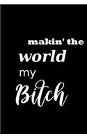2020 Daily Planner Funny Saying Makin The World My Bitch 388 Pages: 2020 Planners Calendars Organizers Datebooks Appointment Books Agendas