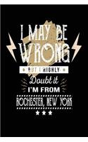 I May Be Wrong But I Highly Doubt It I'm From Rochester, New York: Lined Travel Notebook Journal