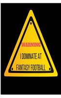 Warning I Dominate At Fantasy Football