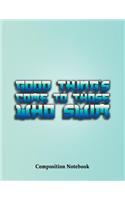 Good Thing's Come To Those Who Swim Composition Notebook