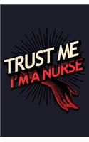 Trust Me I'm a Nurse: Blank Lined Journal to Write in - Ruled Writing Notebook