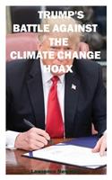 Trump's Battle Against The Climate Change Hoax
