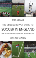 Groundhopper Guide to Soccer in England, 2021-22 Edition