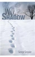 Walk with My Shadow