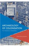 Archaeology of Colonisation: From Aesthetics to Biopolitics