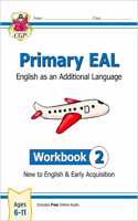 New Primary EAL: English for Ages 6-11 - Workbook 2 (New to English & Early Acquisition)