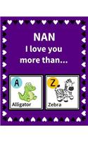 Nan I Love You More Than: Reasons Why I Love Nan Fill in the Blank Book Size 7.5 X 9.25