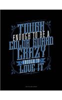 Tough Enough to Be a Color Guard Crazy Enough to Love It: Unruled Composition Book(1062 Unruled Composition Book)