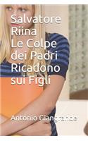 Salvatore Riina Le Colpe Dei Padri Ricadono Sui Figli: (L'Italia del Trucco, l'Italia Che Siamo)