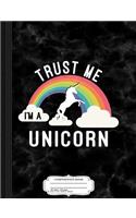 Trust Me I'm a Unicorn Composition Notebook