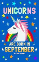 Unicorns Are Born in September Dot Grid Journal