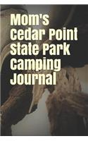 Mom's Cedar Point State Park Camping Journal: Blank Lined Journal for New York Camping, Hiking, Fishing, Hunting, Kayaking, and All Other Outdoor Activities