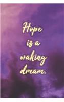 Hope Is a Waking Dream: Nice Blank Lined Notebook Journal Diary