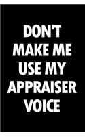 Don't Make Me Use My Appraiser Voice