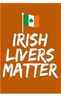 Irish Livers Matter: Funny and Versatile Irish Themed Journal Notebook.