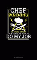 Chef Warning to Avoid Injury Don't Tell Me How to Do My Job: Mileage Log Book(576 Mileage Log Book)