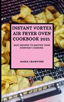 Instant Vortex Air Fryer Oven Cookbook 2021