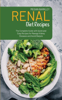 Renal Diet Cookbook Recipes: The Complete Guide with Quick and Easy Recipes for Manage Kidney Diseases and Avoid Dialysis