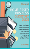 Home-Based Business QuickStart Guide [6 Books in 1]