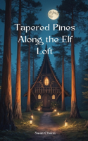 Tapered Pines Along the Elf Loft