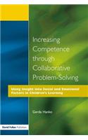 Increasing Competence Through Collaborative Problem-Solving: Using Insight Into Social and Emotional Factors in Children's Learning