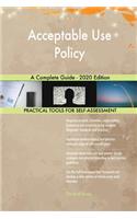 Acceptable Use Policy A Complete Guide - 2020 Edition