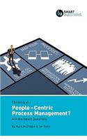 Thinking of... People-centric Process Management? Ask the Smart Questions