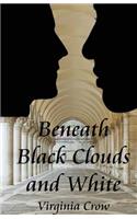 Beneath Black Clouds and White
