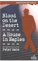 Blood on the Desert / A House in Naples