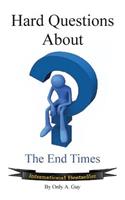 Hard Questions about the End Times